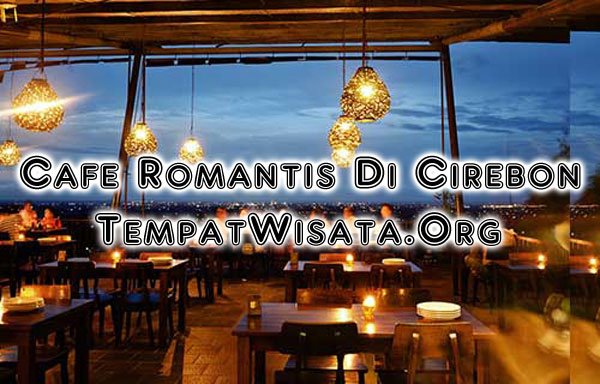 Cafe Romantis Di Cirebon